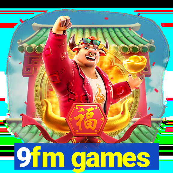 9fm games